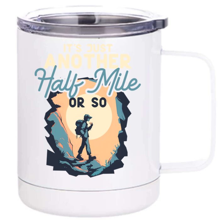 ItS Just Another Half Mile Or So Funny Mountain Hiking Cool Gift Front & Back 12oz Stainless Steel Tumbler Cup