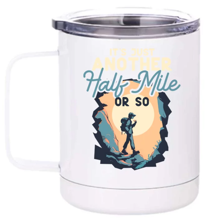 ItS Just Another Half Mile Or So Funny Mountain Hiking Cool Gift Front & Back 12oz Stainless Steel Tumbler Cup