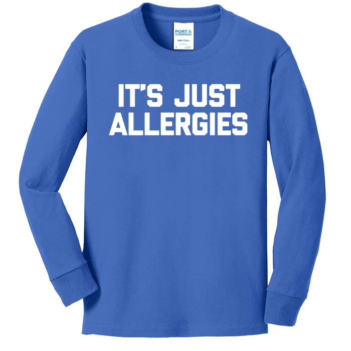 It's Just Allergies Gift Funny Saying Sarcastic Novelty Gift Kids Long Sleeve Shirt