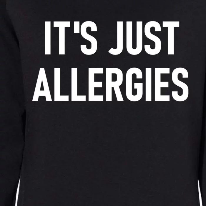 It's Just Allergies Funny Sarcastic Jokes Family Cute Gift Womens California Wash Sweatshirt