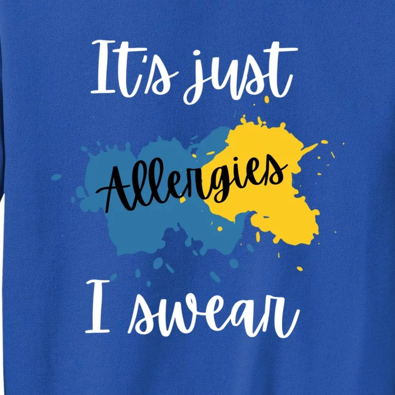 It's Just Allergies I Swear Gift Allergy Funny Cough Sneeze Gift Tall Sweatshirt