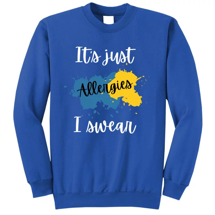 It's Just Allergies I Swear Gift Allergy Funny Cough Sneeze Gift Tall Sweatshirt