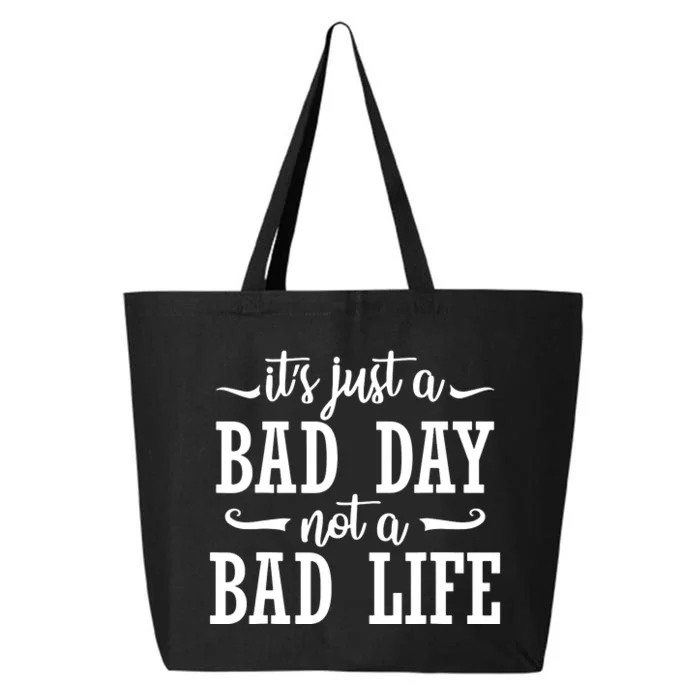 Its Just A Bad Day Not A Bad Life 25L Jumbo Tote