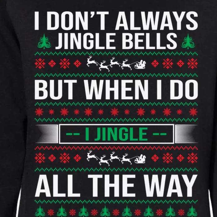 I Jingle All The Way Funny Christmas Xmas Funny Gift Womens California Wash Sweatshirt