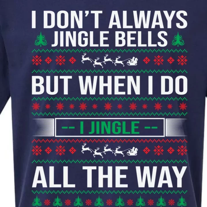 I Jingle All The Way Funny Christmas Xmas Funny Gift Sueded Cloud Jersey T-Shirt