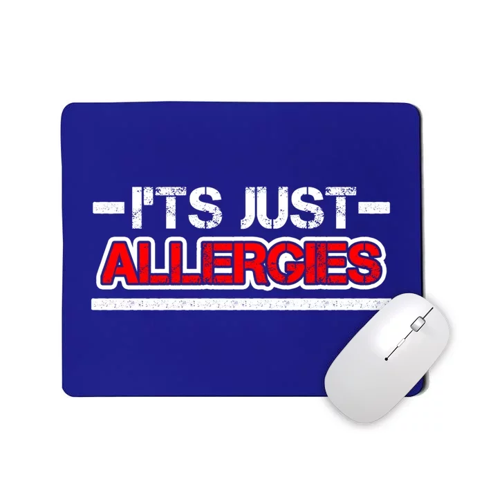 It´s Just Allergies Funny Illness Virus Clinic Health Doctor Gift Mousepad