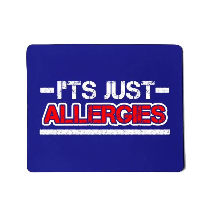 It´s Just Allergies Funny Illness Virus Clinic Health Doctor Gift Mousepad