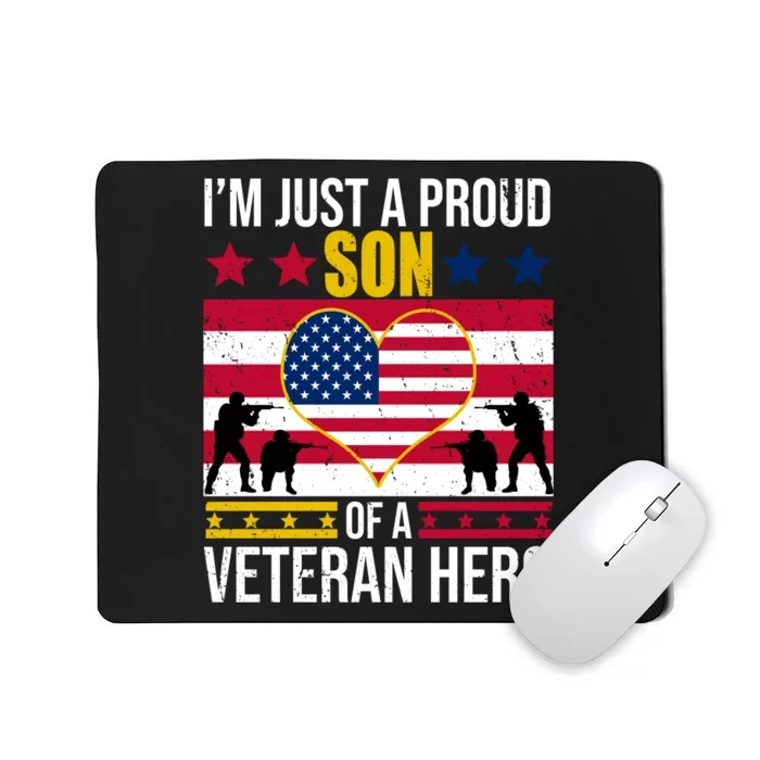 I'm Just A Proud Son Of A Veteran Hero Mousepad