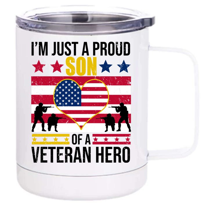 I'm Just A Proud Son Of A Veteran Hero Front & Back 12oz Stainless Steel Tumbler Cup