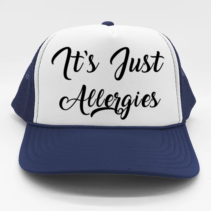 It´s Just Allergies Funny Virus Illness Clinic Health Doctor Gift Trucker Hat