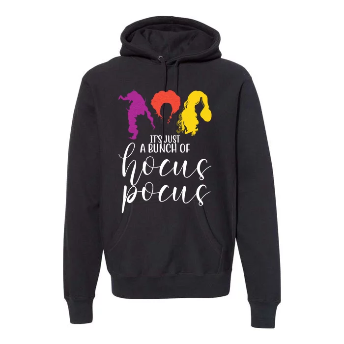 It's Just A Bunch Of Hocus Pocus Witches Premium Hoodie