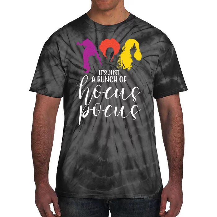 It's Just A Bunch Of Hocus Pocus Witches Tie-Dye T-Shirt