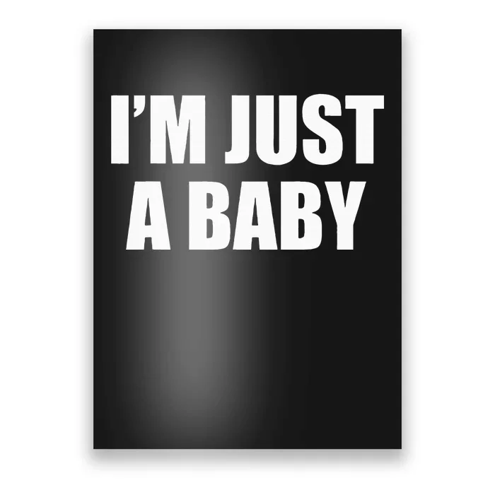 IM Just A Baby Poster