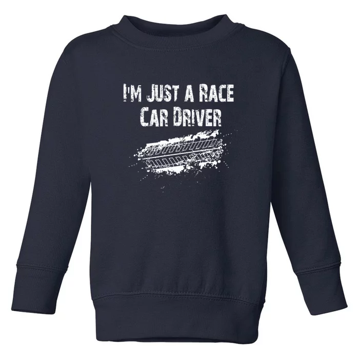 IM Just A Race Car Driver Toddler Sweatshirt