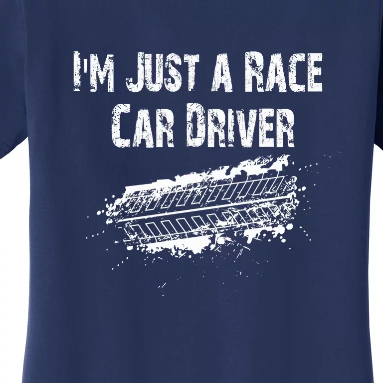 IM Just A Race Car Driver Women's T-Shirt