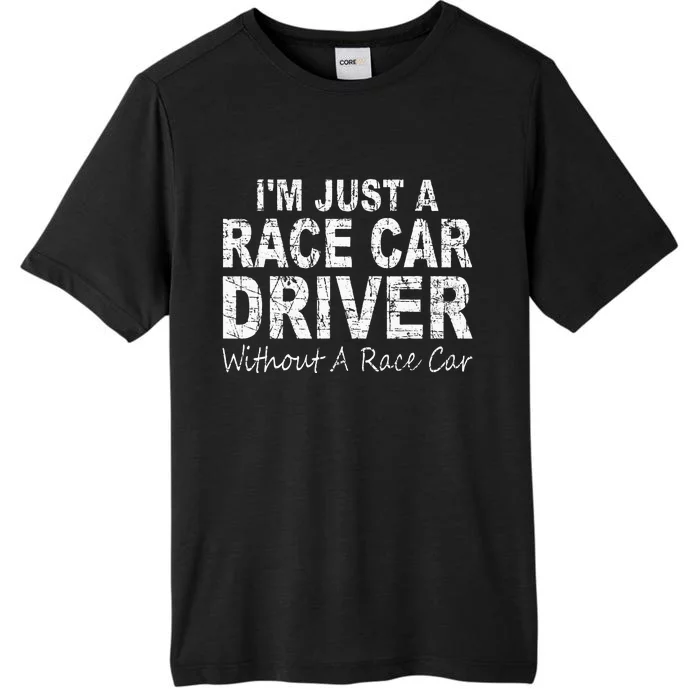 IM Just A Race Car Driver Without A Race Car Saying ChromaSoft Performance T-Shirt