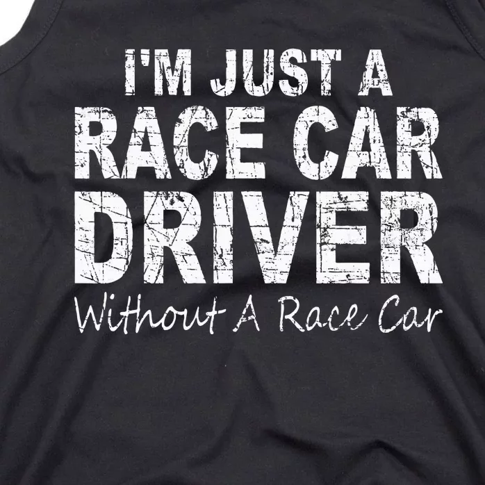 IM Just A Race Car Driver Without A Race Car Saying Tank Top