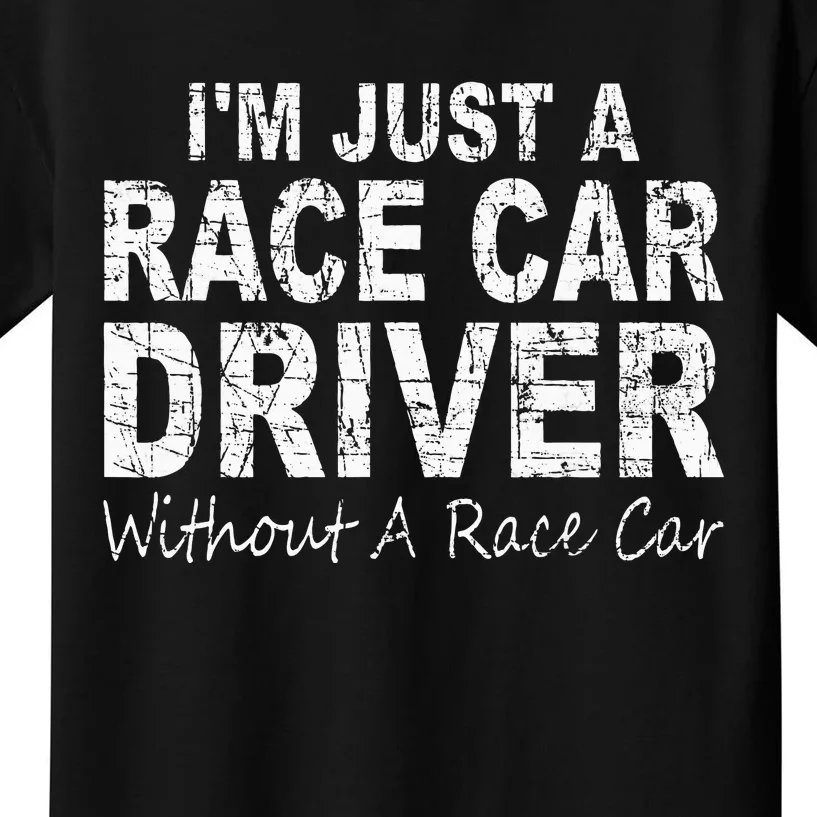 IM Just A Race Car Driver Without A Race Car Saying Kids T-Shirt