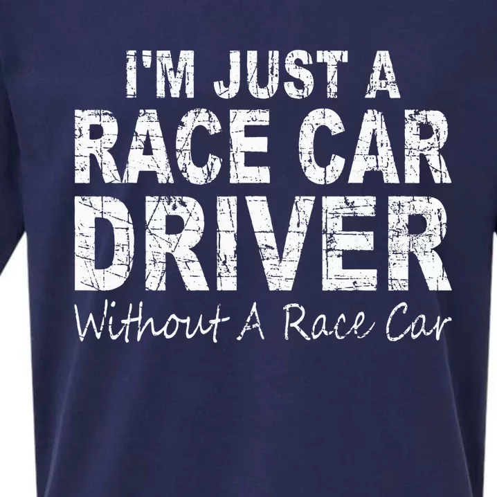 IM Just A Race Car Driver Without A Race Car Saying Sueded Cloud Jersey T-Shirt