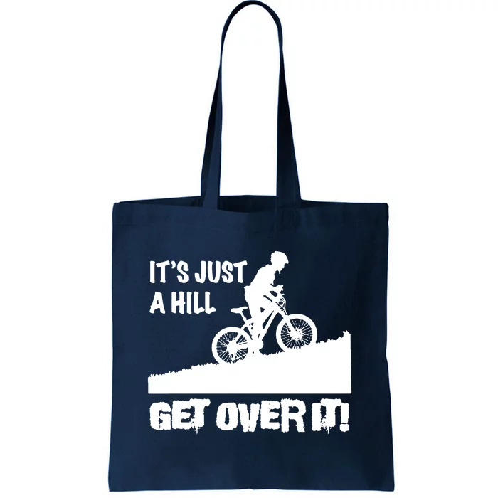 It's Just A Hill Get Over It Tote Bag