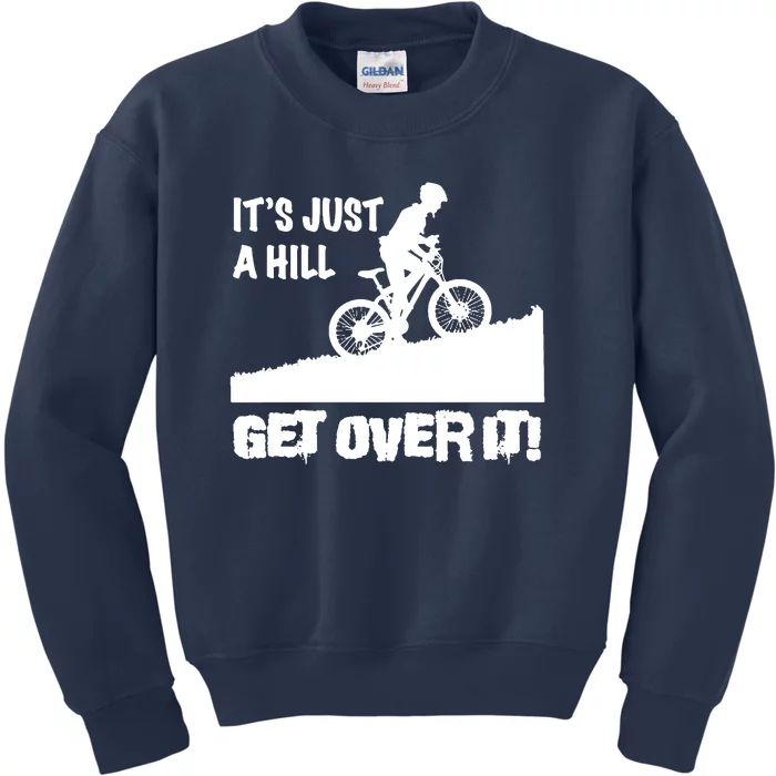 It's Just A Hill Get Over It Kids Sweatshirt