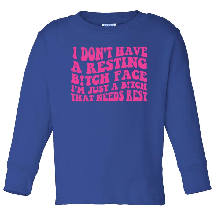 Im Just A Bitch That Needs Rest Funny Saying Cool Cute Meaningful Gift Toddler Long Sleeve Shirt