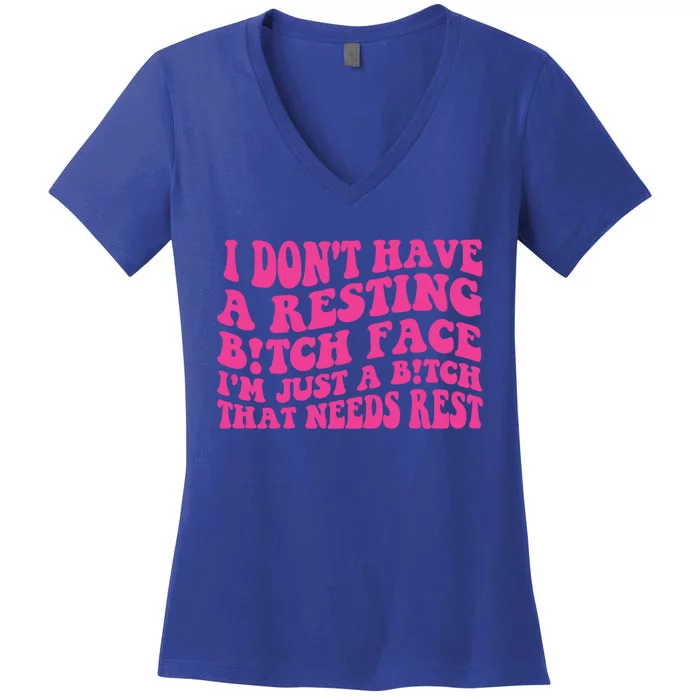 Im Just A Bitch That Needs Rest Funny Saying Cool Cute Meaningful Gift Women's V-Neck T-Shirt