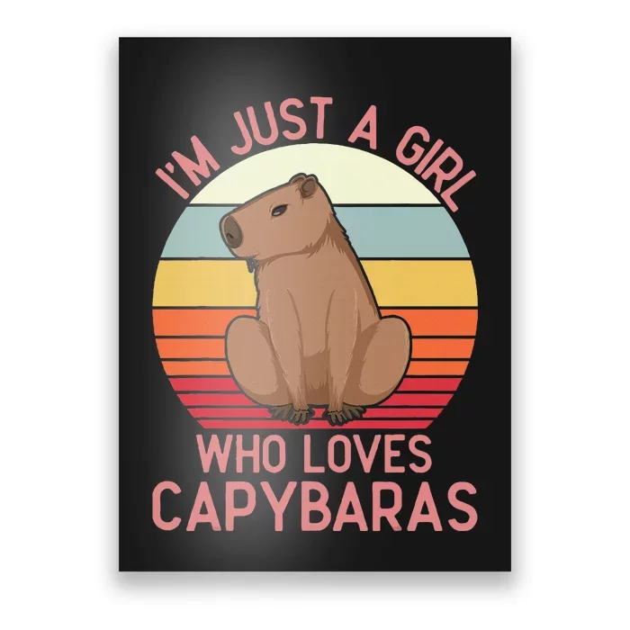 IM Just A Girl Who Loves Capybaras Respect Capybara Poster