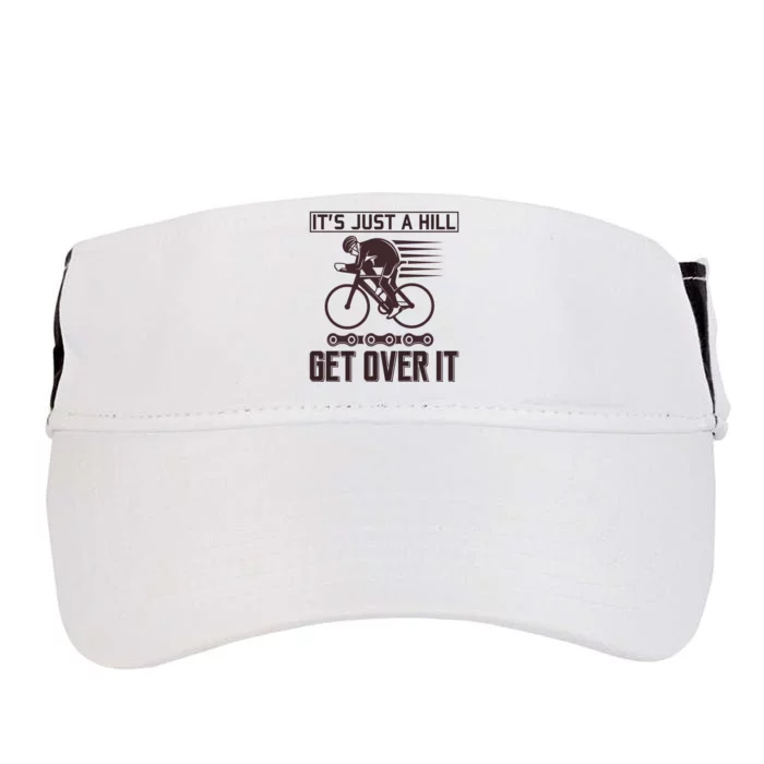 It's Just A Hill Get Over It Adult Drive Performance Visor