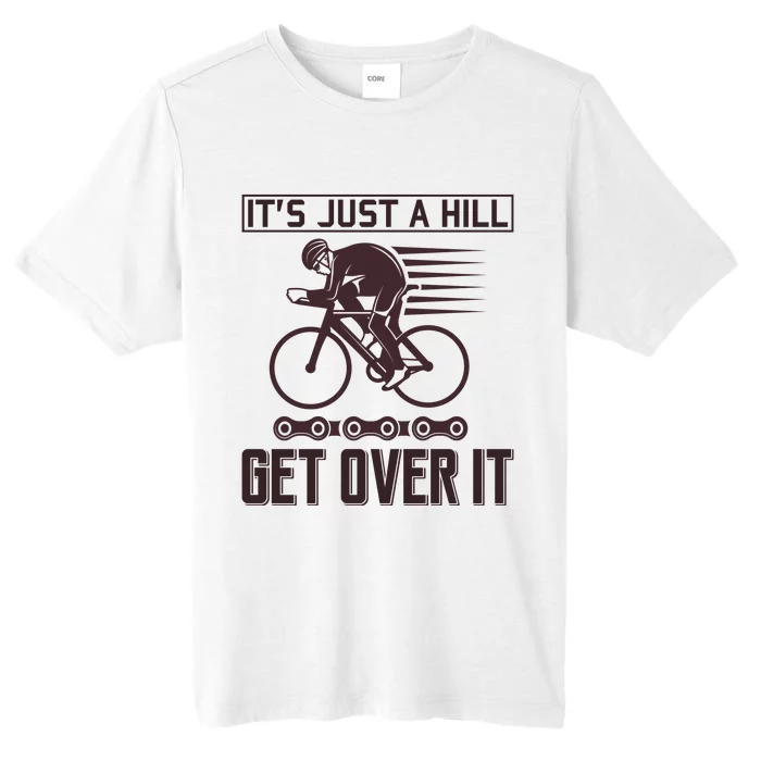 It's Just A Hill Get Over It ChromaSoft Performance T-Shirt