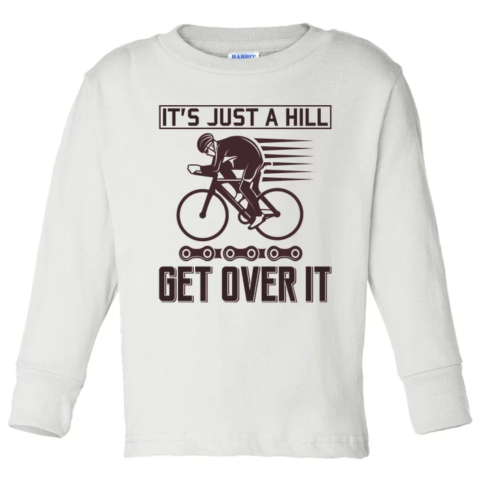 It's Just A Hill Get Over It Toddler Long Sleeve Shirt