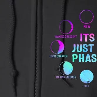 Its Just A Phase Celestial Moon Lunar Cycle Astronomy Full Zip Hoodie