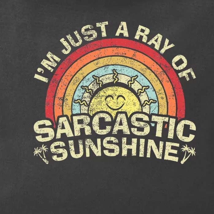 Im Just A Ray Of Sarcastic Sunshine Novelty Humor Sarcastic Zip Tote Bag