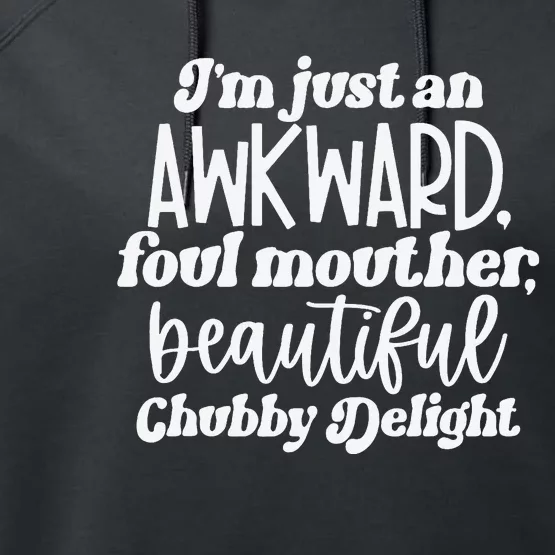 I'm Just An Awkward Foul Mouther Beautiful Chubby Delight Performance Fleece Hoodie