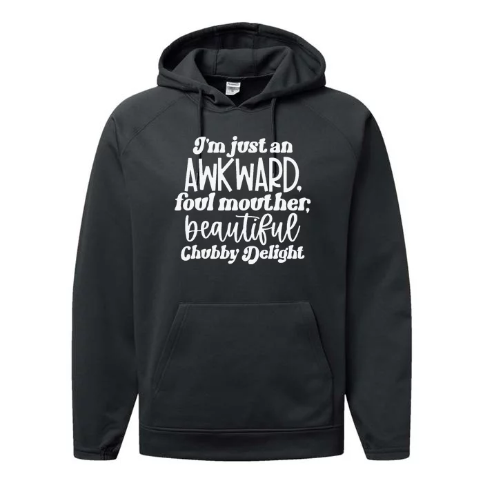 I'm Just An Awkward Foul Mouther Beautiful Chubby Delight Performance Fleece Hoodie