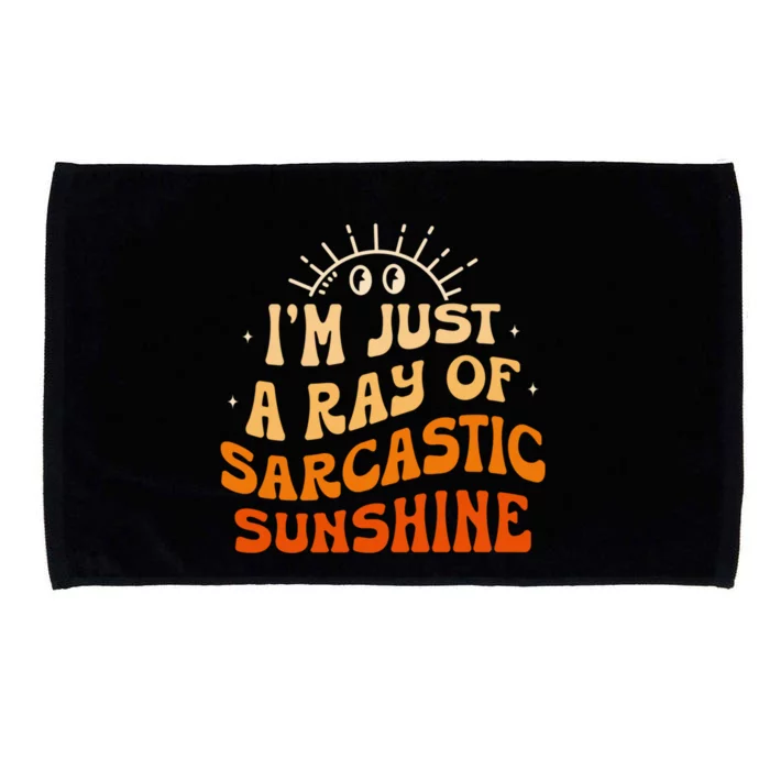 IM Just A Ray Of Sarcastic Sunshine Humor Sarcastic Cute Gift Microfiber Hand Towel