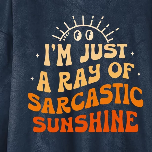 IM Just A Ray Of Sarcastic Sunshine Humor Sarcastic Cute Gift Hooded Wearable Blanket