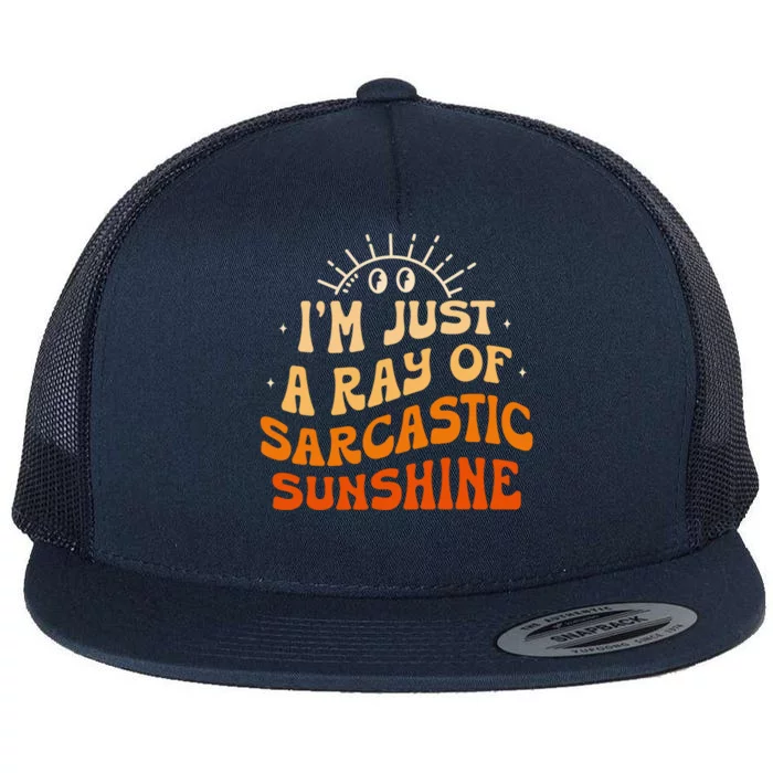 IM Just A Ray Of Sarcastic Sunshine Humor Sarcastic Cute Gift Flat Bill Trucker Hat