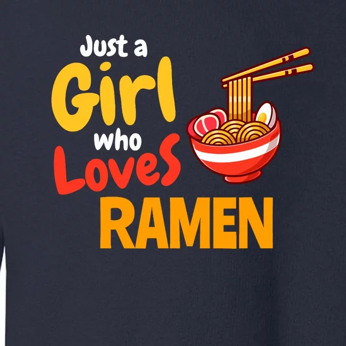 IM Just A Girl Who Loves Ra Cute Noodle Foodie Toddler Sweatshirt