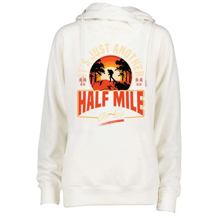 ItS Just Another Half Mile Or So Mountain Hiking Trail Hike Gift Womens Funnel Neck Pullover Hood