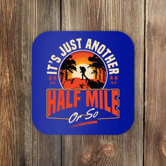 ItS Just Another Half Mile Or So Mountain Hiking Trail Hike Gift Coaster