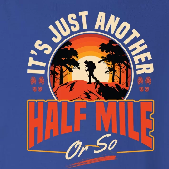 ItS Just Another Half Mile Or So Mountain Hiking Trail Hike Gift Toddler Long Sleeve Shirt