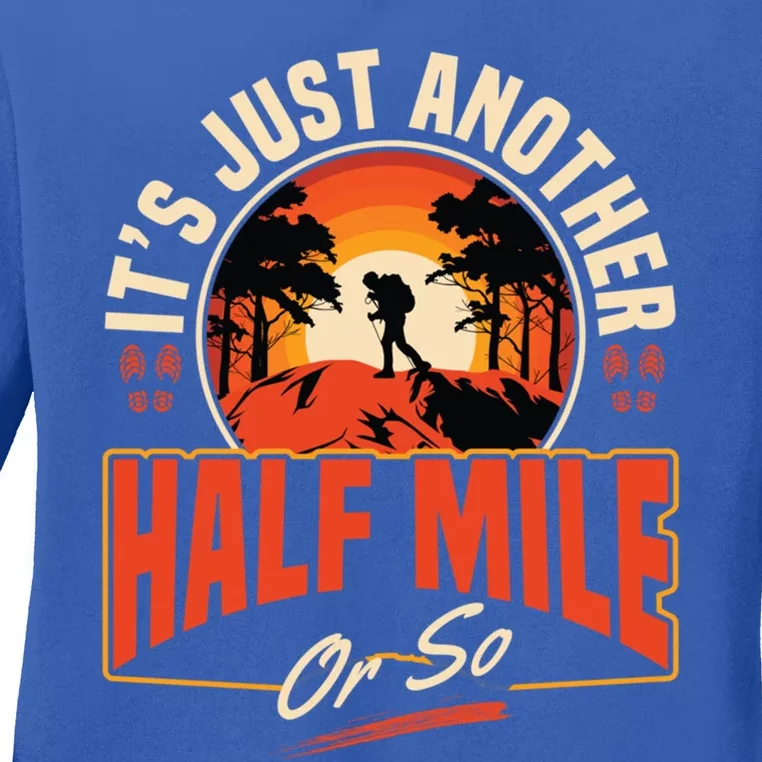 ItS Just Another Half Mile Or So Mountain Hiking Trail Hike Gift Ladies Long Sleeve Shirt