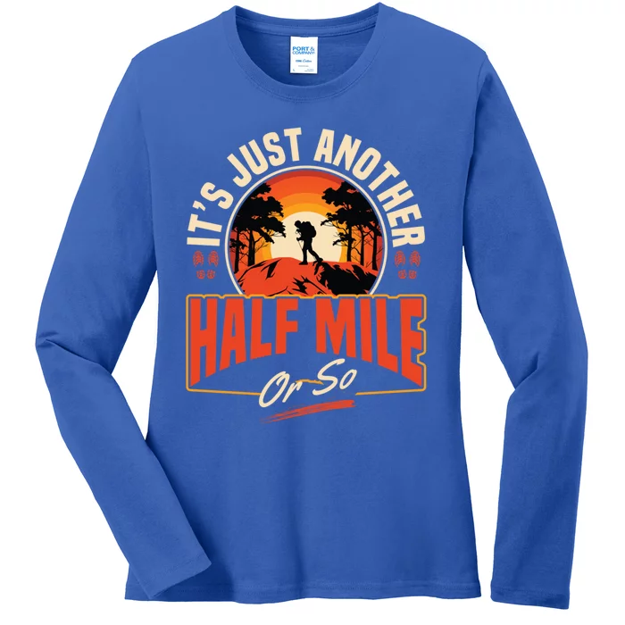 ItS Just Another Half Mile Or So Mountain Hiking Trail Hike Gift Ladies Long Sleeve Shirt