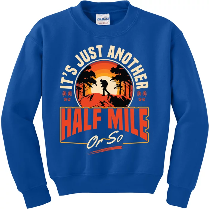 ItS Just Another Half Mile Or So Mountain Hiking Trail Hike Gift Kids Sweatshirt