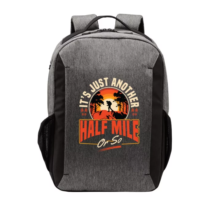 ItS Just Another Half Mile Or So Mountain Hiking Trail Hike Gift Vector Backpack