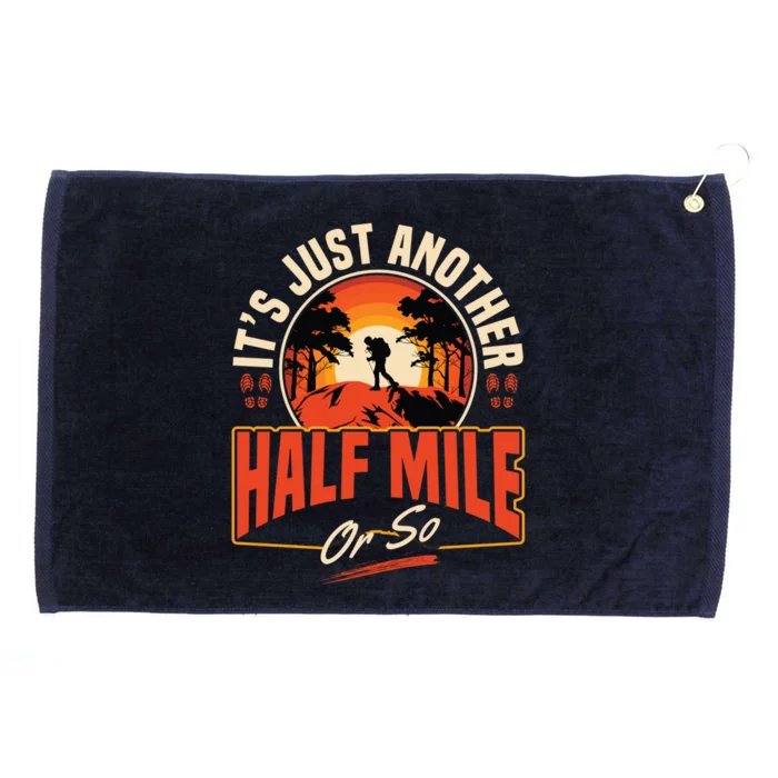 ItS Just Another Half Mile Or So Mountain Hiking Trail Hike Gift Grommeted Golf Towel