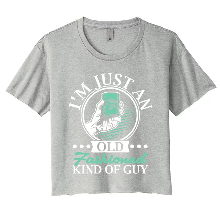 I'm Just An Old Fashioned Kind Of Guy Whiskey Er Gift Women's Crop Top Tee