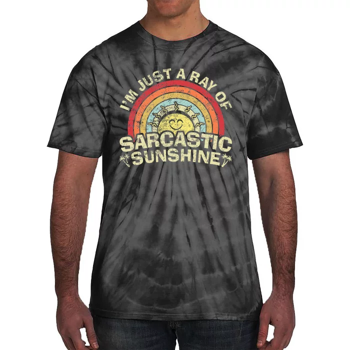 Im Just A Ray Of Sarcastic Sunshine Novelty Humor Tie-Dye T-Shirt