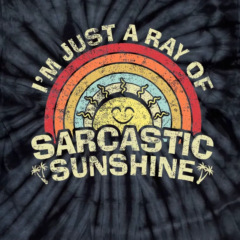 Im Just A Ray Of Sarcastic Sunshine Novelty Humor Tie-Dye T-Shirt